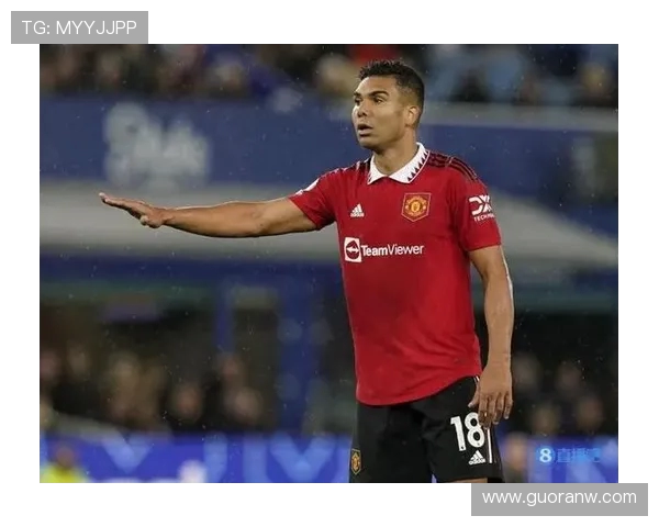 卡塞米罗蜕变球队核心 曼联客战利物浦仍需中场铁闸掌控全局